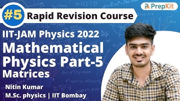 Matrices-2 | Mathematical Physics Revision Part-5 | RR L-5 |  IIT JAM Physics | Nitin | PreKit