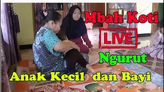 🔴 Live Mbah Koti Ngurt Anak Kecil dan Bayi