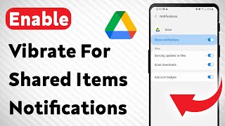 How To Enable Vibrate For Shared Items Notifications On Google Drive (Updated)
