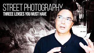 Street Photography 3 lenses you must have
