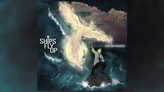 Ships Fly Up - Dream Maker [Full Album]