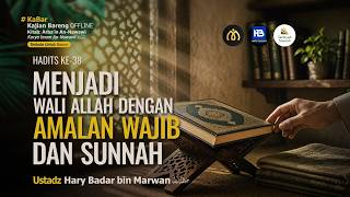 [LIVE] Menjadi Wali Allah Dengan Amalan Wajib Dan Sunnah - Ustadz Hary Badar bin Marwan حفظه الله