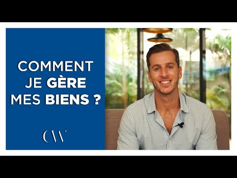 COMMENT JE GÈRE MES BIENS ?