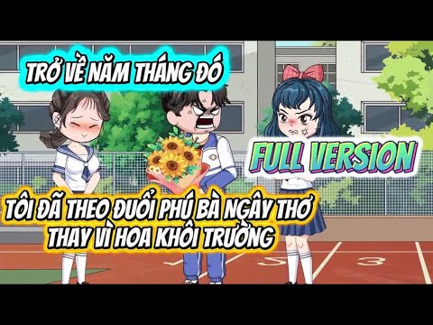 Full Version | Tôi Đã Theo Đuổi Phú Bà Ngây Thơ Thay Vì Hoa Khôi Trường | HảiTuấnVietsub - youtube