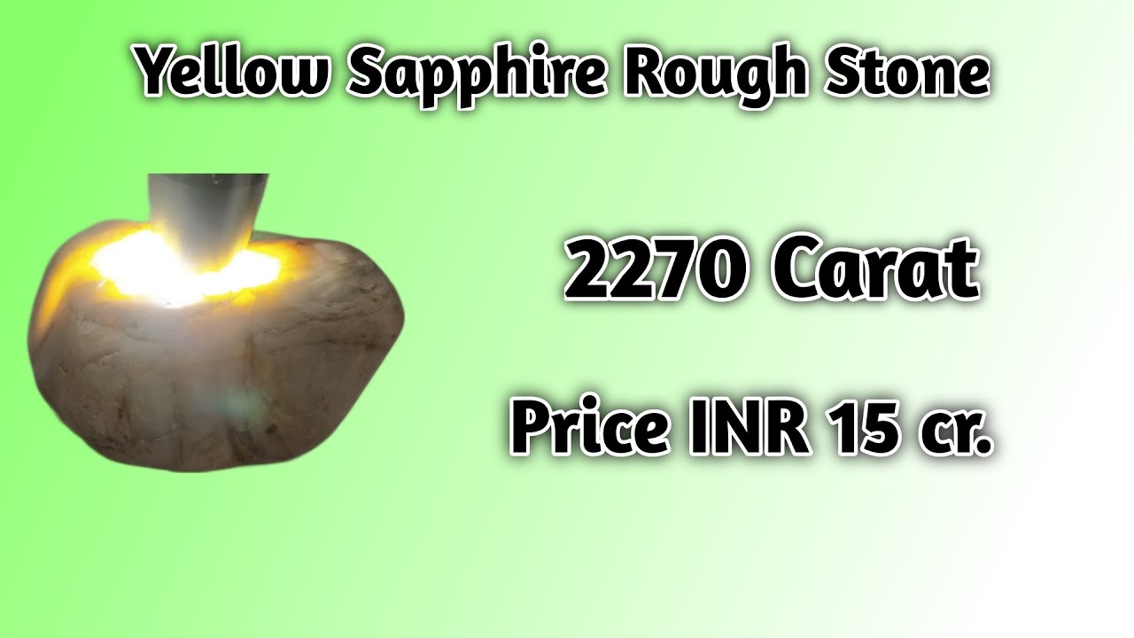 Most Expensive Yellow Sapphire Rough Stone In India, 2270 Carat. - YouTube