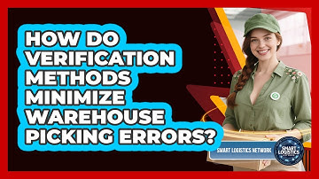 How Do Verification Methods Minimize Warehouse Picking Errors?