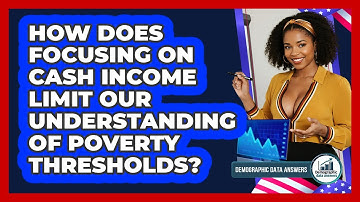 How Does Focusing On Cash Income Limit Our Understanding Of Poverty Thresholds?