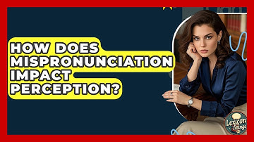How Does Mispronunciation Impact Perception? - Lexicon Lounge