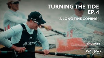 The Boat Race Documentary 2024: Ep 4 | "A Long Time Coming" - Turning The Tide, Oxford v Cambridge