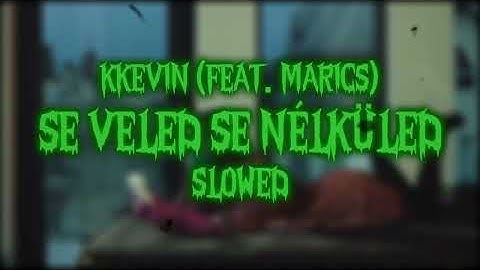 👽 KKEVIN - SE VELED SE NÉLKÜLED (FEAT. MARICS) (SLOWED) 👽