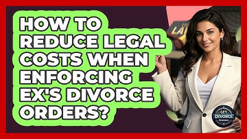 How To Reduce Legal Costs When Enforcing Ex