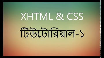 XHTML & CSS Tutorial Part-1 ( Bangla )