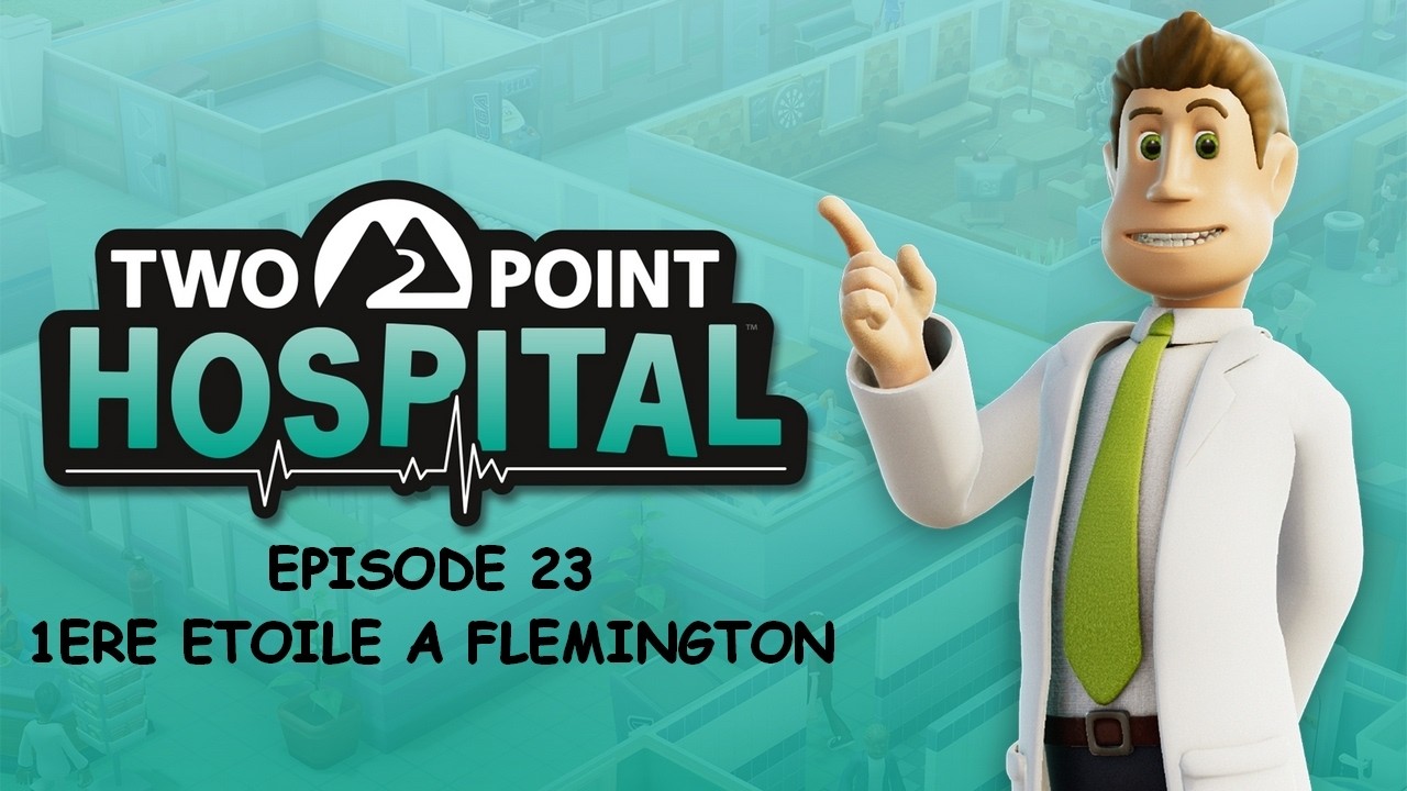 Two Point Hospital: Première Etoile à Flemington EP23 [FR]