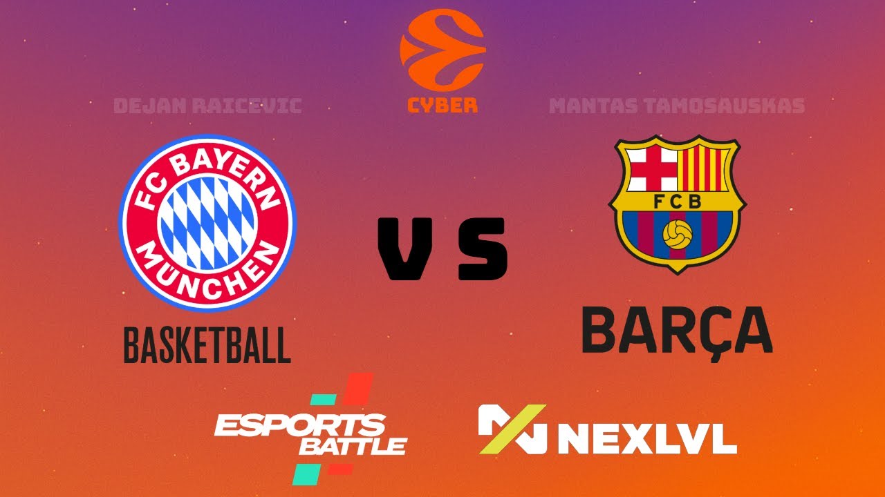 NexLVL Cyber Euroleague 25-26 LIVE | Bayern-Barca | Dejan Raicevic - Mantas Tamosauskas