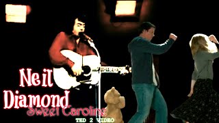 Neil Diamond - Sweet Caroline Ted 2 Video