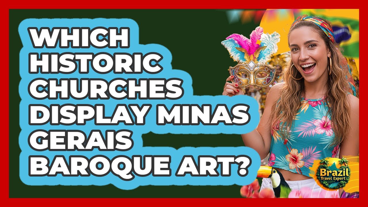 Which Historic Churches Display Minas Gerais Baroque Art?