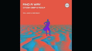 Citizen Deep Feat. Azola - Find A Way (Lemon & Herb Remix)