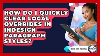 Celebrity How Do I Quickly Clear Local Overrides In InDesign Paragraph Styles? - Design Tool Unlocked Wealth