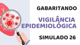 Simulado 26 - Vigilância Epidemiológica - Agente de Saúde e Agente de Combate a Endemias