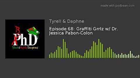 Episode 68: Graffiti Grrlz w/ Dr. Jessica Pabon-Colon