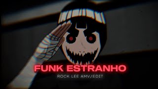 Rock Lee - Funk Estranho | [Amv/Edit]