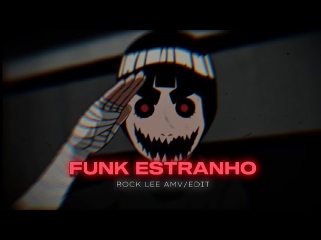 Rock Lee - Funk Estranho | [AMV/EDIT] class=