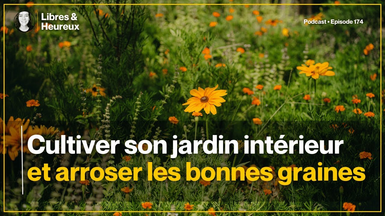 Ton esprit est un jardin : ce que tu arroses y grandit ! 🌱 (ep. 174)