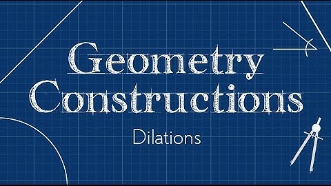 Dilations | Geometric Constructions