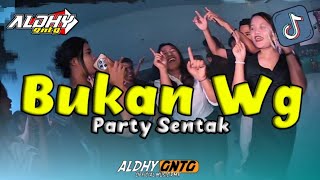 PARTY SENTAK 🔥🌴 BUKAN WG - BASS GETAR - ALDHY GNTG RMX VIRAL 2026