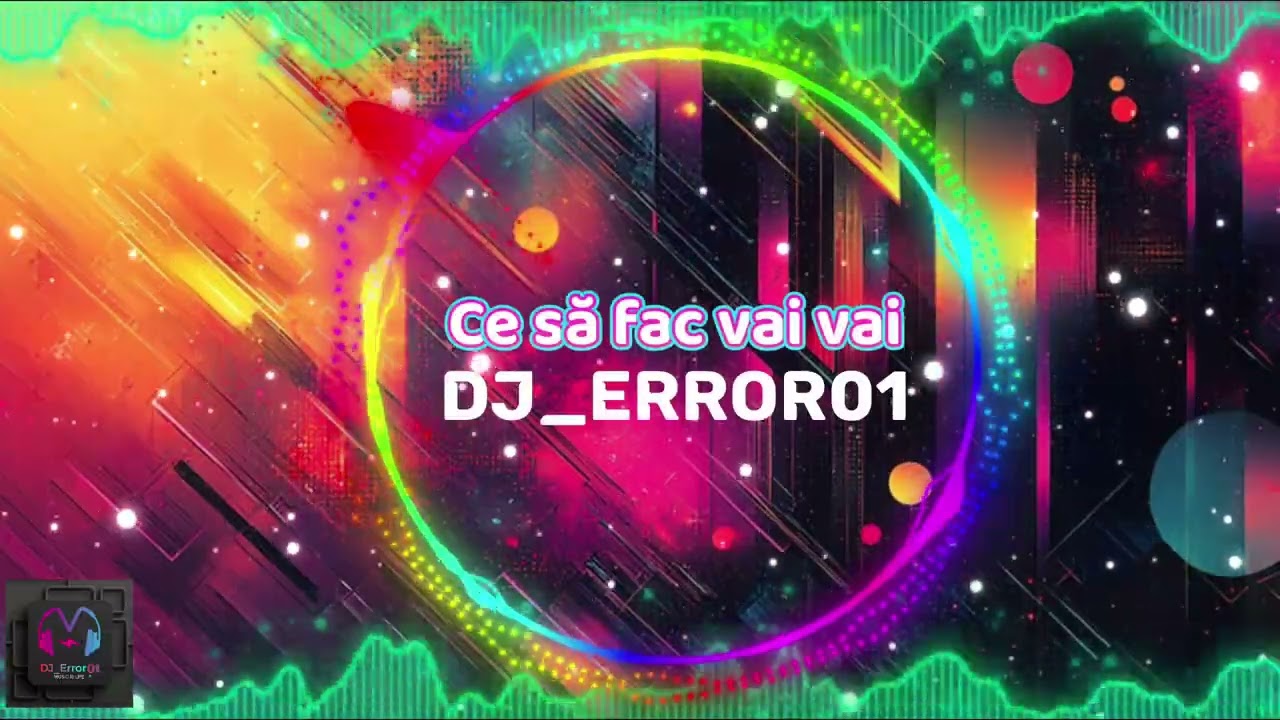 Ce să fac Vai vai 💥DJ_Error01💥 Muzică 2025-2026 Remix sound muzică românească