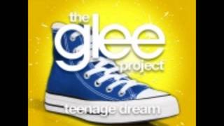 The Glee Project - Teenage Dream