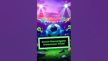 Soccer Quiz: Can You Answer These 4 Tricky Questions? ⚽