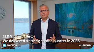 Maersk CEO Vincent Clerc: We delivered a strong second quarter in 2026