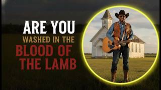 Are You Washed In The Blood Of The Lamb  Classic Country Gospel Hymn For Worship    faithinjesus