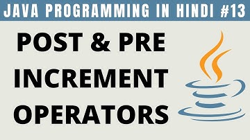 Java Post and Pre Increment Operators in Hindi - Tutorial #13