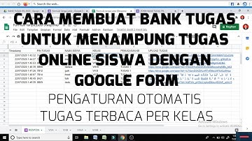 CARA MEMBUAT BANK TUGAS ONLINE DENGAN GOOGLE FORM (TUGAS OTOMATIS MASUK PER KELAS)