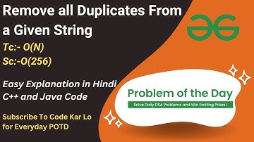 Remove all Duplicates From a Given String | GFG POTD | C++ | Java | Code Kar Lo