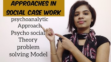 Social work UGC NET/ JRF - Social case work- Approaches in social case work