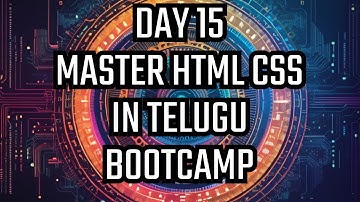 Master HTML & CSS in Telugu: Day 15 of 45-Day Bootcamp | HTML CSS Full Course In Telugu