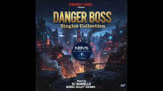 Danger Boss ( Singles Collection 2026 Mixtape By Dj Nowiello Bhema Valley Sounds )