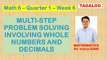 MULTI-STEP PROBLEM SOLVING INVOLVING WHOLE NUMBERS AND DECIMALS | WEEK 6 - QUARTER 1- GRADE6