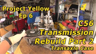 Project Yellow Episode 6 - C56 Transmission Rebuild Part 2 - Transaxle Case