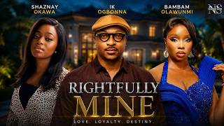 RIGHTFULLY MINE (SHAZNAY OKAWA, IK OGBONNA & BAMBAM OLAWNMI)NIGERIAN MOVIES 2026 | LATEST MOVIES