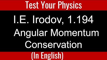 I.E. Irodov 1.194 I Angular Momentum Conservation I Two method for Angular Momentum I Physics