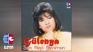 Gülenya - Sen Hep Benimsin Resimi