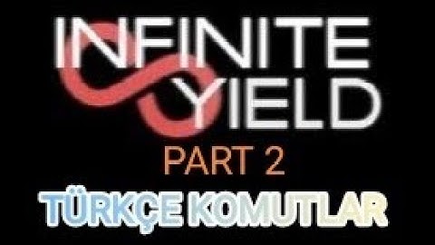 TÜRKÇE* infinite yield komutları part 2