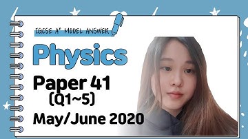 IGCSE Physics Paper 41 - May/June 2020 - 0625/41/M/J/20 (Q1~5) SOLVED