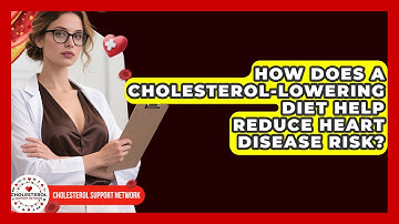 How Does a Cholesterol-Lowering Diet Help Reduce Heart Disease Risk? - Cholesterol Support Network