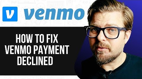 HOW TO FIX VENMO PAYMENT DECLINED | Quick Troubleshooting Tips