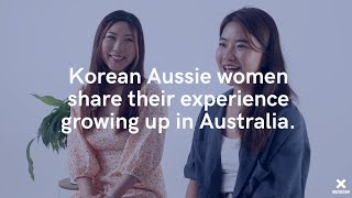 Korean-Aussie women talk about growing up in AUS |